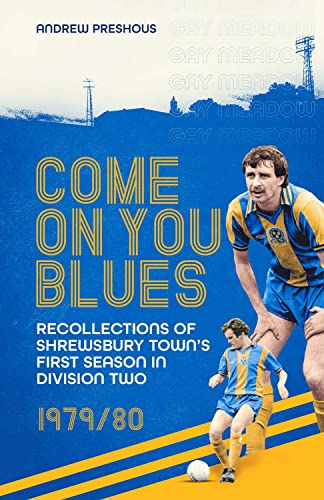 Come on You Blues: Recollections of Shrewsbury Town’s First Season in Division Two von Pitch Publishing Ltd