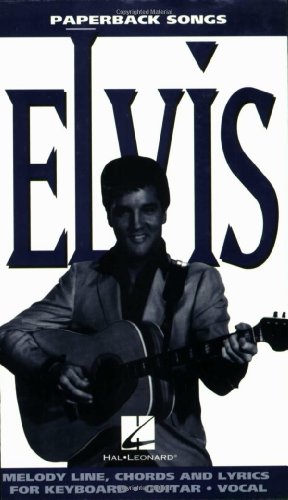 Elvis: Paperback Songs : Melody Line, Chords and Lyrics for Keyboard, Guitar, Vocal (Paperback Songs Series)