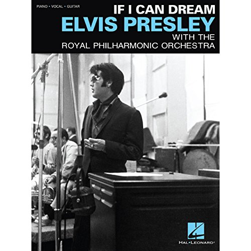 If I Can Dream (PVG): Songbook für Klavier, Gesang, Gitarre: Elvis Presley with the Royal Philharmonic Orchestra. Piano/Vocal/Guitar von HAL LEONARD