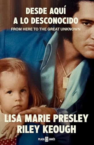 Lisa Marie Presley. Desde Aquí a Lo Desconocido / From Here to the Great Unknown: Memoir von Plaza & Janes Editores, S.A.