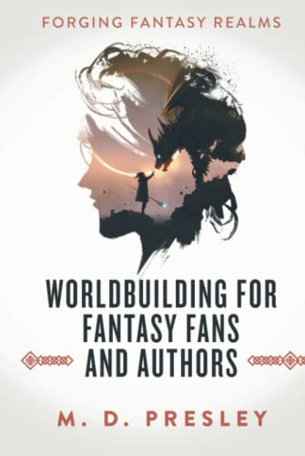 Worldbuilding For Fantasy Fans And Authors (Forging Fantasy Realms, Band 1)