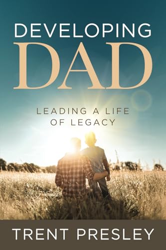 Developing Dad: Leading a Life of Legacy Developing Dad: Leading a Life of Legacy von Innovo Publishing LLC