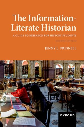 The Information-literate Historian: A Guide to Research for History Students