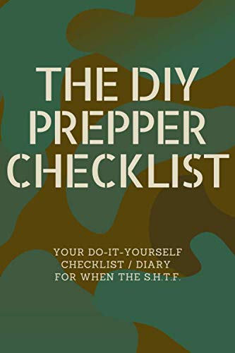 The D.I.Y. Prepper Checklist: Your Do-It-Yourself Checklist / Diary for When the SHTF von Independently published