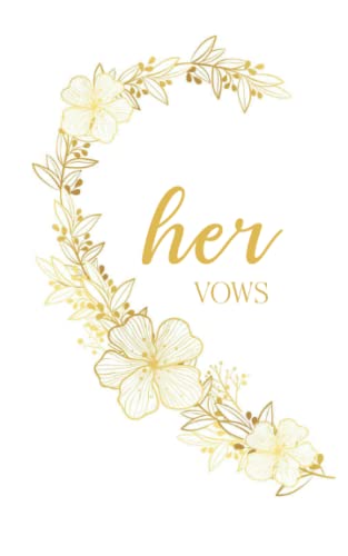 Her Vows: Vow Book for Wedding: Left Side White and Gold Floral Heart - ONE Blank Lined Booklet - Mix and Match - Select His - Her - Our - in Desired ... Gift (Wedding Vow Books - Gold Floral Heart) von Independently published