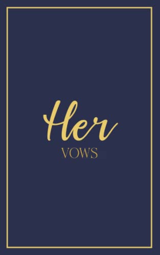 Her Vows: Vow Book for Wedding: Navy Blue with Gold Script - ONE Blank Lined Booklet - Mix and Match to Create Your Ideal Pair - Select His - Her - ... Shower Gift (Wedding Vow Books - Gold Script) von Independently published
