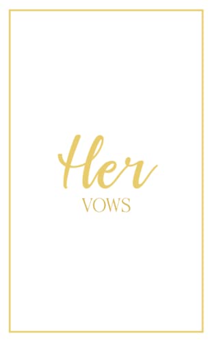 Her Vows: Vow Book for Wedding: White with Gold Script - ONE Blank Lined Booklet - Mix and Match to Create Your Ideal Pair - Select His - Her - Our - ... Shower Gift (Wedding Vow Books - Gold Script)