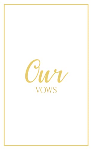 Our Vows: Vow Book for Wedding: White with Gold Script - ONE Blank Lined Booklet - Mix and Match to Create Your Ideal Pair - Select His - Her - Our - ... Shower Gift (Wedding Vow Books - Gold Script)