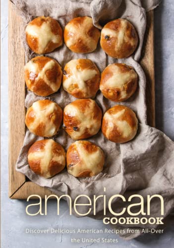 American Cookbook: Discover Delicious American Recipes from All-Over the United States American Cookbook: Discover Delicious American Recipes from All-Over the United States