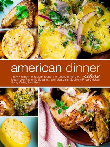 American Dinner Ideas: Tasty Recipes for Typical Suppers Throughout the USA; Meals Like Authentic Spaghetti and Meatballs, Southern Fried Chicken, Spicy Chilis, Plus More (American Meals) American Dinner Ideas: Tasty Recipes for Typical Suppers Throughout the USA; Meals Like Authentic Spaghetti and Meatballs, Southern Fried Chicken, Spicy Chilis, Plus More (American Meals) von Independently published