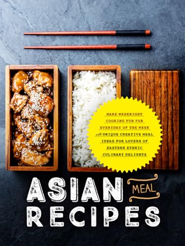 Asian Meal Recipes: Make Weeknight Cooking Fun for Everyday of the Week with Unique Creative Meal Ideas for Lovers of Eastern Ethnic Culinary Delights Asian Meal Recipes: Make Weeknight Cooking Fun for Everyday of the Week with Unique Creative Meal Ideas for Lovers of Eastern Ethnic Culinary Delights von Independently published