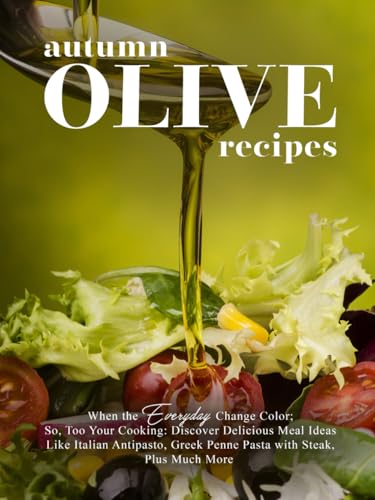 Autumn Olive Recipes: When the Leaves Change Color; So, Too Your Cooking: Discover Delicious Meal Ideas Like Italian Antipasto, Greek Penne Pasta with Steak, Plus Much More Autumn Olive Recipes: When the Leaves Change Color; So, Too Your Cooking: Discover Delicious Meal Ideas Like Italian Antipasto, Greek Penne Pasta with Steak, Plus Much More von Independently published