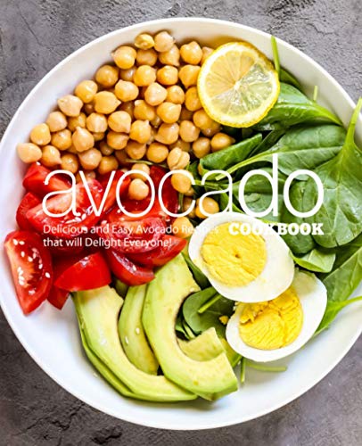Avocado Cookbook: Delicious and Easy Avocado Recipes That Will Delight Everyone! Avocado Cookbook: Delicious and Easy Avocado Recipes That Will Delight Everyone! von Independently Published