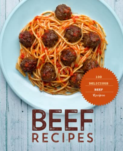 Beef Recipes: 100 Delicious Beef Recipes von Independently published