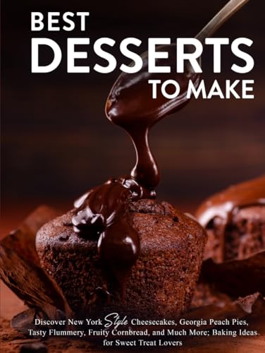 Best Desserts to Make: Discover New York Style Cheesecakes, Georgia Peach Pies, Tasty Flummery, Fruity Cornbread, and Much More; Baking Ideas for Sweet Treat Lovers (Dessert Ideas) von Independently published