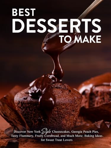 Best Desserts to Make: Discover New York Style Cheesecakes, Georgia Peach Pies, Tasty Flummery, Fruity Cornbread, and Much More; Baking Ideas for Sweet Treat Lovers (Dessert Ideas) von Independently published