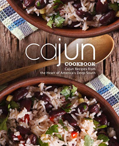 Cajun Cookbook: Cajun Recipes from the Heart of America's Deep South Cajun Cookbook: Cajun Recipes from the Heart of America's Deep South