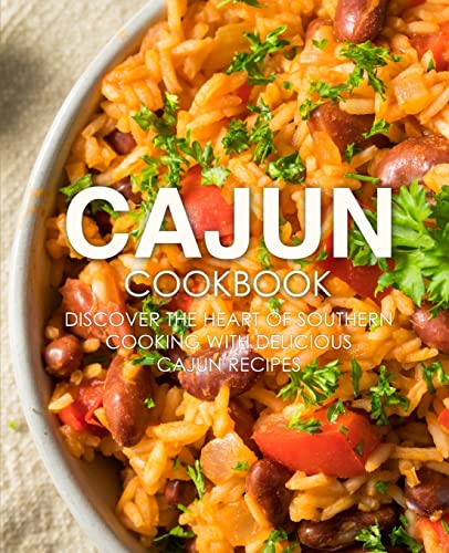 Cajun Cookbook: Discover the Heart of Southern Cooking with Delicious Cajun Recipes Cajun Cookbook: Discover the Heart of Southern Cooking with Delicious Cajun Recipes von CREATESPACE
