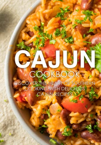 Cajun Cookbook: Discover the Heart of Southern Cooking with Delicious Cajun Recipes Cajun Cookbook: Discover the Heart of Southern Cooking with Delicious Cajun Recipes von Independently published