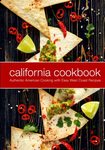 California Cookbook: Authentic American Cooking with Easy West Coast Recipes (2nd Edition) von Independently published