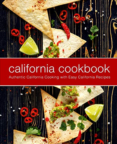 California Cookbook: Authentic California Cooking with Easy California Recipes (2nd Edition) von Independently Published