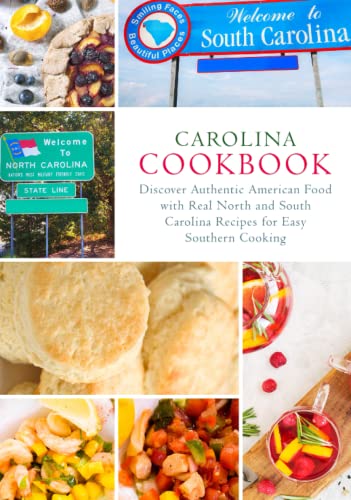 Carolina Cookbook: Discover Authentic American Food with Real North and South Carolina Recipes for Easy Southern Cooking