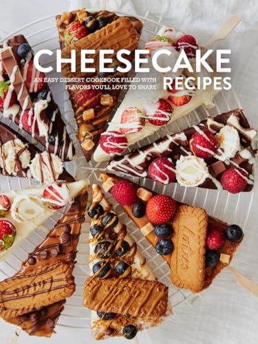 Cheesecake Recipes: An Easy Dessert Cookbook Filled with Flavors You'll Love to Share von Independently published