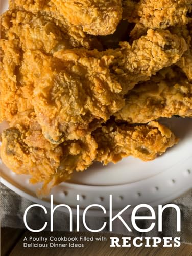 Chicken Recipes: A Poultry Cookbook Filled with Delicious Dinner Ideas (Easy Chicken Recipes) von Independently published
