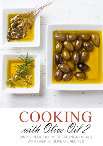 Cooking with Olive Oil 2: Simply Delicious Mediterranean Meals with Over 50 Olive Oil Recipes Cooking with Olive Oil 2: Simply Delicious Mediterranean Meals with Over 50 Olive Oil Recipes von Independently published