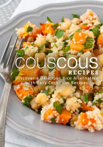 Couscous Recipes: Discover a Delicious Rice Alternative with Easy Couscous Recipes (2nd Edition) von Independently published