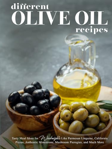 Different Olive Oil Recipes: Tasty Meal Ideas for Weeknights Like Parmesan Linguine, California Pizzas, Authentic Minestrone, Mushroom Pierogies, and Much More Different Olive Oil Recipes: Tasty Meal Ideas for Weeknights Like Parmesan Linguine, California Pizzas, Authentic Minestrone, Mushroom Pierogies, and Much More von Independently published