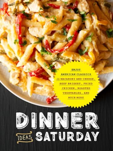 Dinner Ideas Saturday: Enjoy American Classics Like Macaroni and Cheese, Beef Brisket, Fried Chicken, Roasted Vegetables, and Much More (Dinner Ideas for Weekend) Dinner Ideas Saturday: Enjoy American Classics Like Macaroni and Cheese, Beef Brisket, Fried Chicken, Roasted Vegetables, and Much More (Dinner Ideas for Weekend) von Independently published