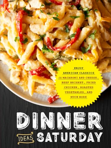 Dinner Ideas Saturday: Enjoy American Classics Like Macaroni and Cheese, Beef Brisket, Fried Chicken, Roasted Vegetables, and Much More (Dinner Ideas for Weekend) Dinner Ideas Saturday: Enjoy American Classics Like Macaroni and Cheese, Beef Brisket, Fried Chicken, Roasted Vegetables, and Much More (Dinner Ideas for Weekend) von Independently published