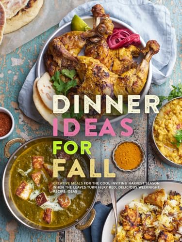 Dinner Ideas for Fall: Creative Meals for the Cool Inviting Harvest Season When the Leaves Turn Fiery Red; Delicious Weeknight Recipe Ideas (Fall Meal Ideas) von Independently published