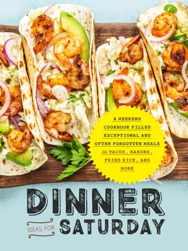 Dinner Ideas for Saturday: A Weekend Cookbook Filled Exceptional and Often Forgotten Meals Like Tacos, Kabobs, Fried Rice, and More (Dinner Ideas for Weekend) Dinner Ideas for Saturday: A Weekend Cookbook Filled Exceptional and Often Forgotten Meals Like Tacos, Kabobs, Fried Rice, and More (Dinner Ideas for Weekend) von Independently published