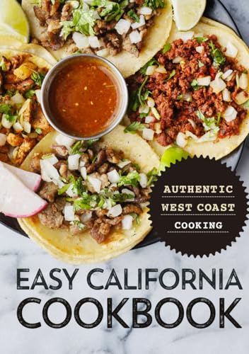 Easy California Cookbook: Authentic West Coast Cooking (2nd Edition) von Independently published