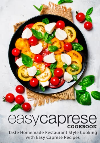 Easy Caprese Cookbook: Taste Homemade Restaurant Style Cooking with Easy Caprese Recipes (2nd Edition) von Independently published