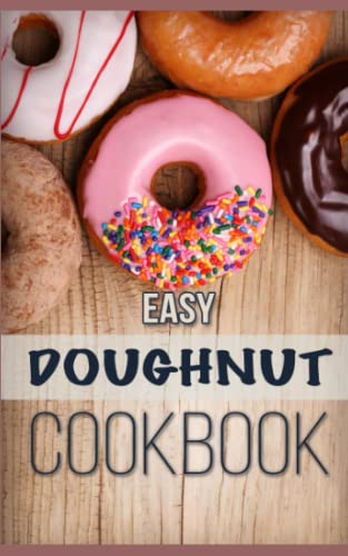 Easy Doughnut Cookbook Easy Doughnut Cookbook von CreateSpace Independent Publishing Platform