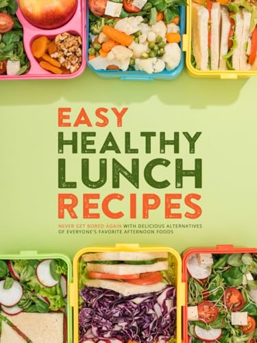 Easy Healthy Lunch Recipes: Never Get Bored Again with Delicious Alternatives of Everyone's Favorite Afternoon Foods (Lunch Box Meals for Adults) Easy Healthy Lunch Recipes: Never Get Bored Again with Delicious Alternatives of Everyone's Favorite Afternoon Foods (Lunch Box Meals for Adults) von Independently published