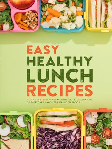Easy Healthy Lunch Recipes: Never Get Bored Again with Delicious Alternatives of Everyone's Favorite Afternoon Foods (Lunch Box Meals for Adults) Easy Healthy Lunch Recipes: Never Get Bored Again with Delicious Alternatives of Everyone's Favorite Afternoon Foods (Lunch Box Meals for Adults) von Independently published