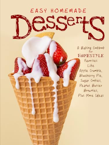 Easy Homemade Desserts: A Baking Cookbook for Homestyle Favorites Like Apple Crumble, Blueberry Pie, Sugar Cookies, Peanut Butter Brownies, Plus More Ideas Easy Homemade Desserts: A Baking Cookbook for Homestyle Favorites Like Apple Crumble, Blueberry Pie, Sugar Cookies, Peanut Butter Brownies, Plus More Ideas von Independently published