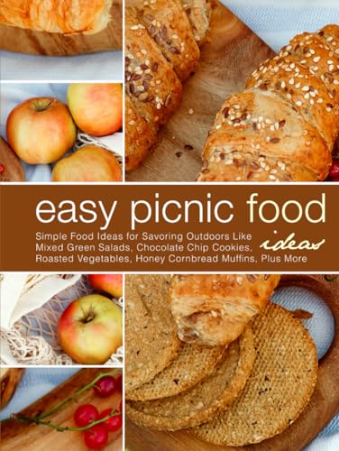 Easy Picnic Food Ideas: Simple Recipes for Savoring Outdoors Like Mixed Green Salads, Chocolate Chip Cookies, Roasted Vegetables, Honey Cornbread Muffins, Plus More (Picnic Food Recipes) von Independently published