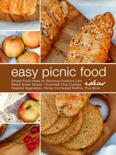 Easy Picnic Food Ideas: Simple Recipes for Savoring Outdoors Like Mixed Green Salads, Chocolate Chip Cookies, Roasted Vegetables, Honey Cornbread Muffins, Plus More (Picnic Food Recipes) von Independently published