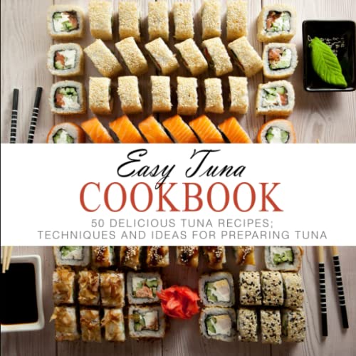 Easy Tuna Cookbook: 50 Delicious Tuna Recipes; Techniques and Ideas for Preparing Tuna Easy Tuna Cookbook: 50 Delicious Tuna Recipes; Techniques and Ideas for Preparing Tuna von CreateSpace Independent Publishing Platform