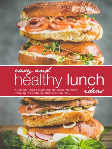 Easy and Healthy Lunch Ideas: A Simple Recipe Guide for Delicious Weekday Cooking to Excite the Middle of the Day Easy and Healthy Lunch Ideas: A Simple Recipe Guide for Delicious Weekday Cooking to Excite the Middle of the Day von Independently published