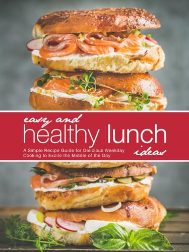 Easy and Healthy Lunch Ideas: A Simple Recipe Guide for Delicious Weekday Cooking to Excite the Middle of the Day Easy and Healthy Lunch Ideas: A Simple Recipe Guide for Delicious Weekday Cooking to Excite the Middle of the Day von Independently published