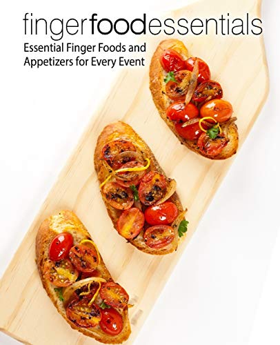 Finger Food Essentials: Essential Finger Foods and Appetizers for Every Event Finger Food Essentials: Essential Finger Foods and Appetizers for Every Event von CREATESPACE