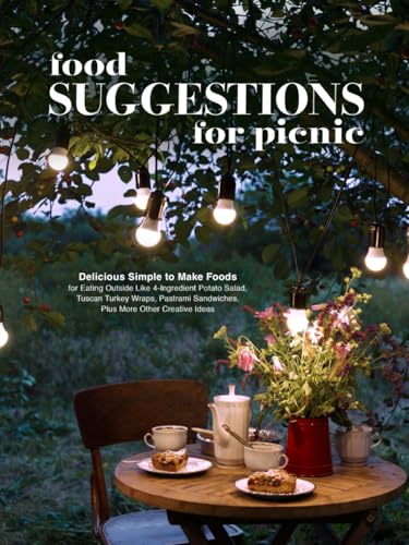 Food Suggestions for Picnic: Delicious Simple to Make Foods for Eating Outside Like 4-Ingredient Potato Salad, Tuscan Turkey Wraps, Pastrami Sandwiches, Plus More Other Creative Ideas (Picnic Recipes) Food Suggestions for Picnic: Delicious Simple to Make Foods for Eating Outside Like 4-Ingredient Potato Salad, Tuscan Turkey Wraps, Pastrami Sandwiches, Plus More Other Creative Ideas (Picnic Recipes) von Independently published
