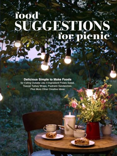 Food Suggestions for Picnic: Delicious Simple to Make Foods for Eating Outside Like 4-Ingredient Potato Salad, Tuscan Turkey Wraps, Pastrami Sandwiches, Plus More Other Creative Ideas (Picnic Recipes) Food Suggestions for Picnic: Delicious Simple to Make Foods for Eating Outside Like 4-Ingredient Potato Salad, Tuscan Turkey Wraps, Pastrami Sandwiches, Plus More Other Creative Ideas (Picnic Recipes) von Independently published