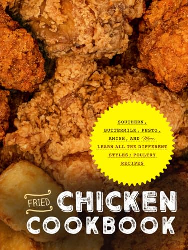 Fried Chicken Cookbook: Southern, Buttermilk, Pesto, Amish, and More; Learn All the Different Styles; Poultry Recipes Fried Chicken Cookbook: Southern, Buttermilk, Pesto, Amish, and More; Learn All the Different Styles; Poultry Recipes von Independently published